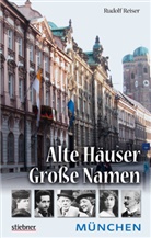 Rudolf Reiser - Alte Häuser - Große Namen: München