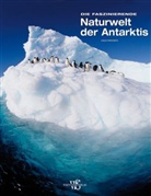 Colin Monteath - Die faszinierende Naturwelt Antarktis