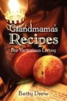 Betty Drew - Grandmama's Recipes for Victorious Living