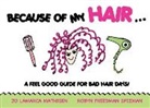 Jo Lamarca Mathisen, Robyn Freedman Spizman - Because of My Hair...: A Feel Good Guide for Bad Hair Days!