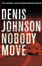 Denis Johnson - Nobody Move