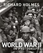 Richard Holmes - World War II in Photographs