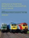 George Dent - Detailing & Modifying Ready-To-Run Locomotives in OO Gauge, Volume I: British Diesel & Electric Locomotives, 1955-2008