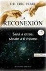Eric Pearl - La reconexión : sana a otros y sánate a tú mismo