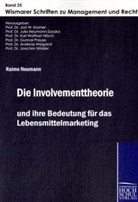Raimo Neumann, Jost W. Kramer, Prof. Dr. Jost W. Kramer, Julia Neumann-Szyszka, Prof. Dr. Julia Neumann-Szyszka, Juli Neumann-Szyszka (Prof. Dr.)... - Die Involvementtheorie und ihre Bedeutung für das Lebensmittelmarketing