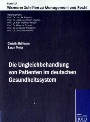 Christi Brillinger, Christin Brillinger, Sarah Meier,  Dr Julia Neumann-Szyszka,  Dr Julia Neumann-Szyszka, Jost W. Kramer... - Die Ungleichbehandlung von Patienten im deutschen Gesundheitssystem