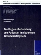 Christi Brillinger, Christin Brillinger, Sarah Meier, Dr Julia Neumann-Szyszka, Dr Julia Neumann-Szyszka, Jost W. Kramer... - Die Ungleichbehandlung von Patienten im deutschen Gesundheitssystem