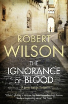 Robert Wilson - The Ignorance of Blood