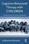 Katharina Manassis - Cognitive-Behavioral Therapy With Children