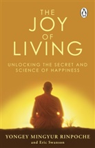 Yongey Mingyur, Yongey Mingyur Rinpoche, Yongey Mingyur Rinpoche, Rinpoche Yongey Mingyur, Eric Swanson, Swanson Eric - The Joy of Living