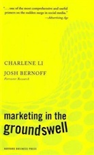 Josh Bernoff, Josh Li Bernoff, Bernoff Josh, Charlene Li, Li Charlene - Marketing in the Groundswell