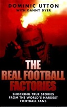 Danny Dyer, Dominic Utton, Dominic Dyer Utton - Real Football Factories