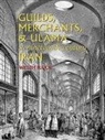 Dr Willem Floor, Willem Floor, Willem M. Floor - Guilds, Merchants, & Ulama in Nineteenth-century Iran