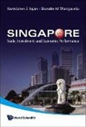Ramkishen S Rajan, Ramkishen S. Rajan, Ramkishen S Rajan, Ramkishen S Rajan &amp; Shandre M Thangavelu, Shandre M Thangavelu, Shandre M Thangavelu... - Singapore: Trade, Investment And Economic Performance