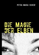 Petra M. Scheid, Petra Maria Scheid - Die Magie der Elben