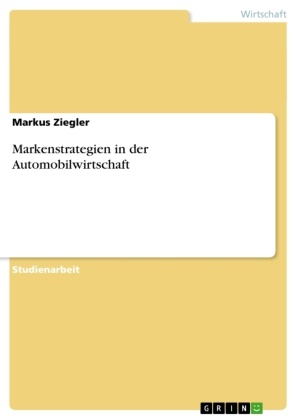 Markus Ziegler - Markenstrategien in der Automobilwirtschaft