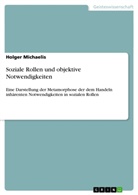 Holger Michaelis - Soziale Rollen und objektive Notwendigkeiten
