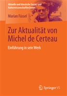 Marian Füssel, Marian (Dr.) Füssel - Zur Aktualität von Michel de Certeau