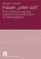 Renate Liebold - Frauen "unter sich"