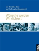 Historisch Gesellschaft der Deutschen Bank, Historische Gesellschaft der Deutschen Bank - Wünsche werden Wirklichkeit