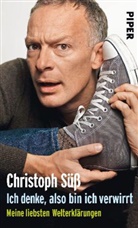 Christoph Süß - Ich denke, also bin ich verwirrt