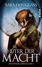 Sara Douglass - Das dunkle Jahrhundert - Hüter der Macht