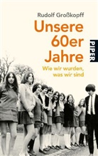 Rudolf Großkopff - Unsere 60er Jahre