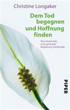 Christine Longaker - Dem Tod begegnen und Hoffnung finden