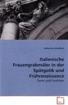 Catharina Geiselhart, Catharina                  10001022192 Geiselhart - Italienische Frauengrabmäler in der Spätgotik und Frührenaissance