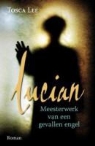 Tosca Lee - Lucian, meesterwerk van een gevallen engel