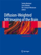 Sve Ekholm, Sven Ekholm, Toshi Moritani, Toshio Moritani, Per Lennart Westesson, Per-Lenna Westesson... - Diffusion-Weighted MR Imaging of the Brain