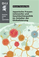 Hiromi Tanaka-Naji - Japanische Frauennetzwerke und Geschlechterpolitik im Zeitalter der Globalisierung