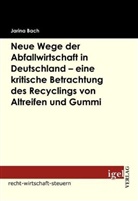 Jarina Bach - Neue Wege der Abfallwirtschaft in Deutschland - eine kritische Betrachtung des Recyclings von Altreifen und Gummi
