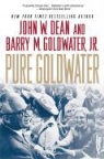 John W. Dean, John W./ Goldwater Dean, Barry M. Goldwater - Pure Goldwater