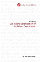 Max Sering - Die innere Kolonisation im östlichen Deutschland
