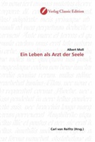 Albert Moll - Ein Leben als Arzt der Seele