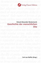 Edvard A. Westermarck, Edvard Alexander Westermarck - Geschichte der menschlichen Ehe