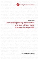 Adolf Lobe - Die Gesetzgebung des Reiches und der Länder zum  Schutze der Republik
