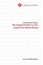 Carl Johannes Thomae - Die Kegelschnitte in rein projectiver Behandlung