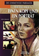 Jose M. Parramon, José M. Parramón - Wie zeichne ich einen Kopf und ein Porträt