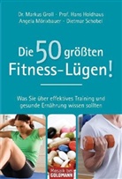 Markus Groll, Hans Holdhaus, Angela Mörixbauer - Die 50 größten Fitness-Lügen!