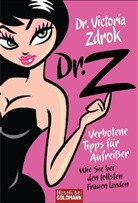 Victoria Zdrok - Dr. Z  Verbotene Tipps für Aufreißer