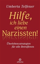 Umberta Telfener - Hilfe, ich liebe einen Narzissten!