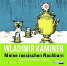 Wladimir Kaminer, Wladimir Kaminer - Meine russischen Nachbarn, 2 Audio-CDs (Audio book)