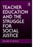 Kenneth M Zeichner, Kenneth M. Zeichner, Kenneth M. (University of Washington Zeichner - Teacher Education and the Struggle for Social Justice