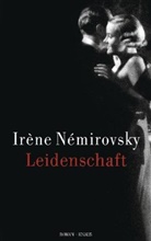 Irene Nemirovsky, Irène Némirovsky - Leidenschaft