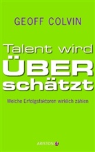 Geoff Colvin - Talent wird überschätzt