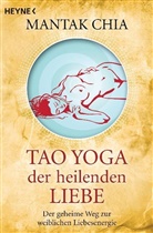 Mantak Chia - Tao Yoga der heilenden Liebe