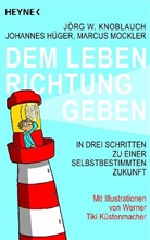 Hüge, Johanne Hüger, Johannes Hüger, Knoblauc, Jör Knoblauch, Jörg Knoblauch... - Dem Leben Richtung geben