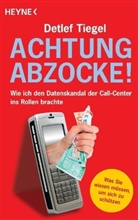 Detlef Tiegel - Achtung Abzocke!